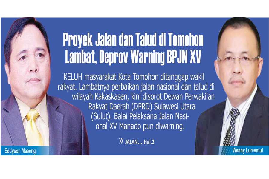 Proyek Jalan dan Talud di Tomohon Lambat, Deprov Warning BPJN XV
