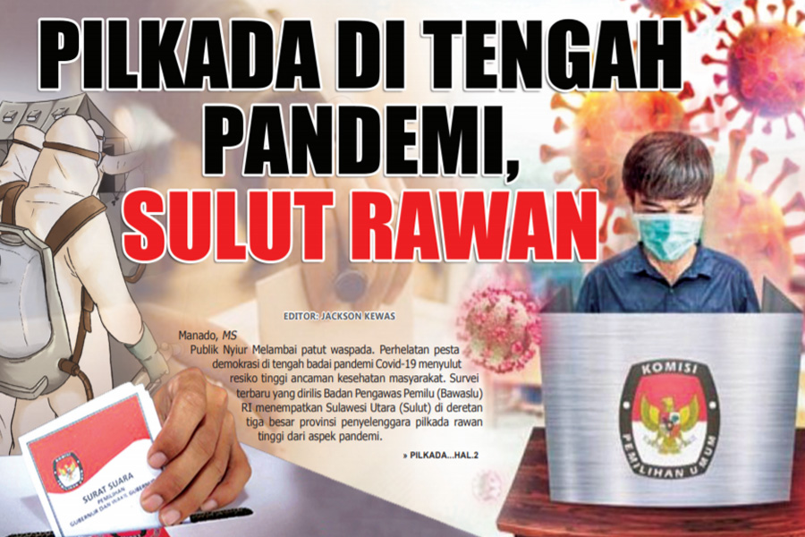 PILKADA DI TENGAH PANDEMI, SULUT RAWAN