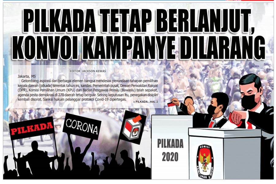 PILKADA TETAP BERLANJUT, KONVOI KAMPANYE DILARANG